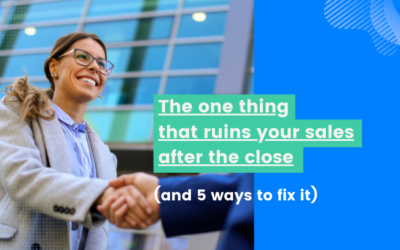 The one thing that ruins your sales after the close (and 5 ways to fix it)