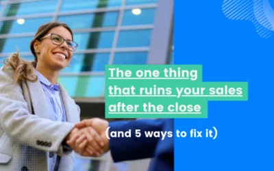 5 Steps to Fix Ruined Sales After the Close